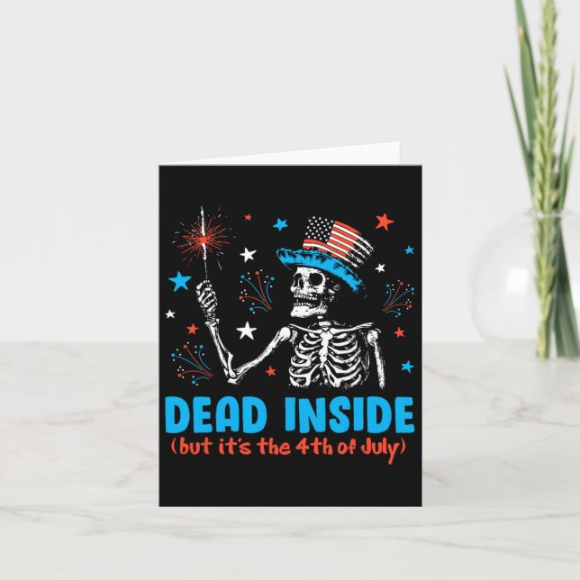 Dead Inside But It The 4th Of July Skeleton Indepe Card (Front)