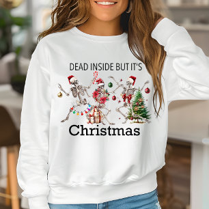 Dead inside but It's Christmas Funny Skeleton Sweatshirt