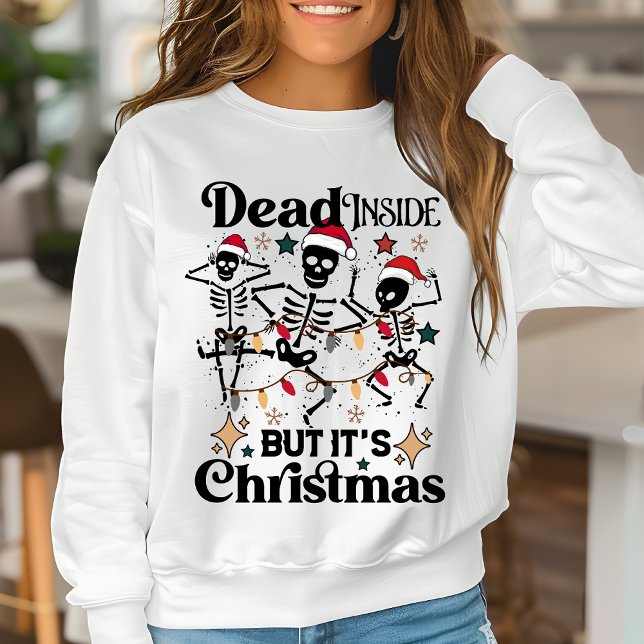 Dead inside but It's Christmas Funny Skeleton Sweatshirt (Creator Uploaded)