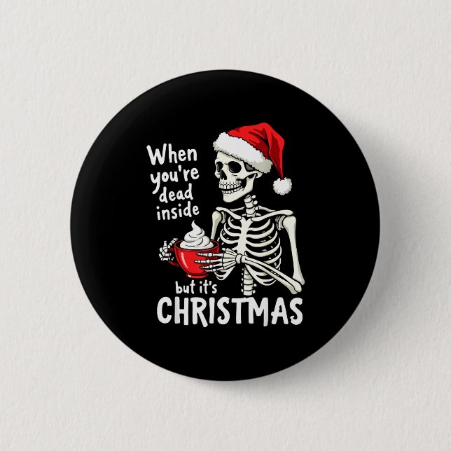 Dead Inside But Its Christmas Skeleton Coffee Xmas 6 Cm Round Badge (Front)