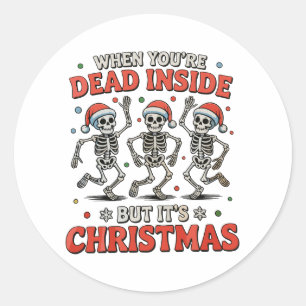 Dead Inside But It's Christmas Skeleton Dancing Classic Round Sticker