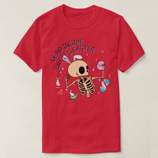 Dead Inside But Its Easter Funny Easter Bunny Skel T-Shirt (Design Front)