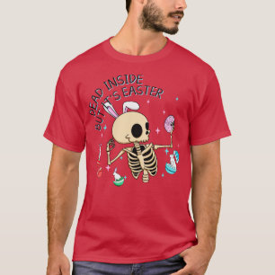 Dead Inside But Its Easter Funny Easter Bunny Skel T-Shirt