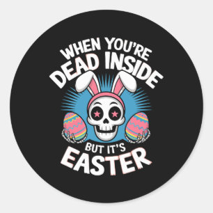 Dead Inside But It's Easter Skull Bunny Funny Egg  Classic Round Sticker