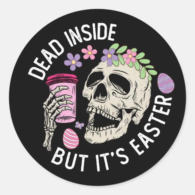 Dead Inside But It's Easter Skull Coffee Eggs Classic Round Sticker (Front)