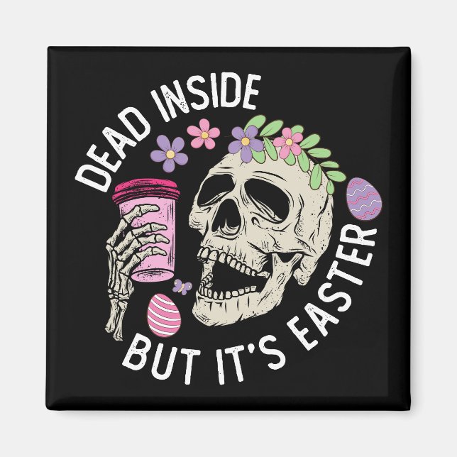 Dead Inside But It's Easter Skull Coffee Eggs Magnet (Front)