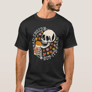 Dead Inside But It's Fall Skull Skeleton Coffee Ha T-Shirt