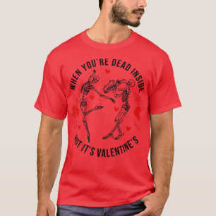 Dead Inside But It's Valentine's Day Cute Dancing T-Shirt