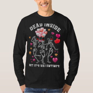 Dead Inside But It's Valentine's Day Cute Dancing T-Shirt