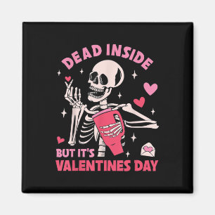 Dead Inside But Its Valentines Day Funny Skeleton  Magnet