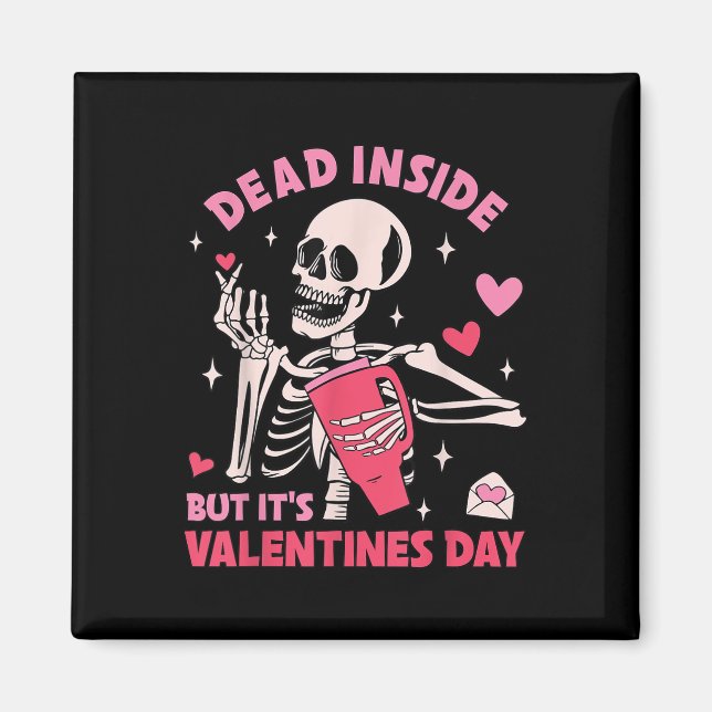 Dead Inside But Its Valentines Day Funny Skeleton  Magnet (Front)