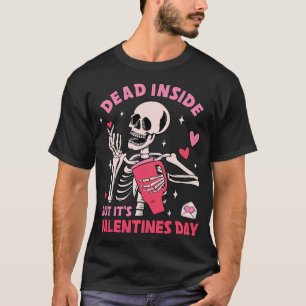 Dead Inside But It's Valentines Day Funny Skeleton T-Shirt