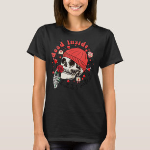 Dead Inside But It's Valentine's Day  Skeleton Wom T-Shirt