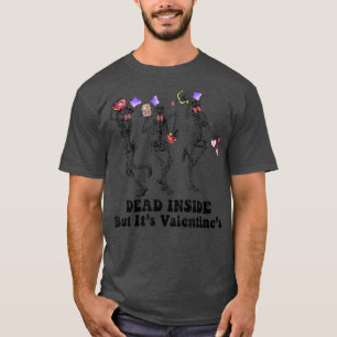 Dead Inside But It's Valentine's Skeleton Funny T-Shirt