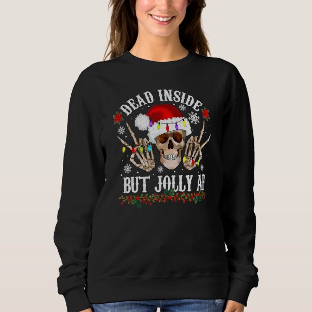 Dead Inside But Jolly AF  Christmas  Skull Design Sweatshirt (Front)