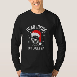 Dead Inside But Jolly AF  Christmas T-Shirt