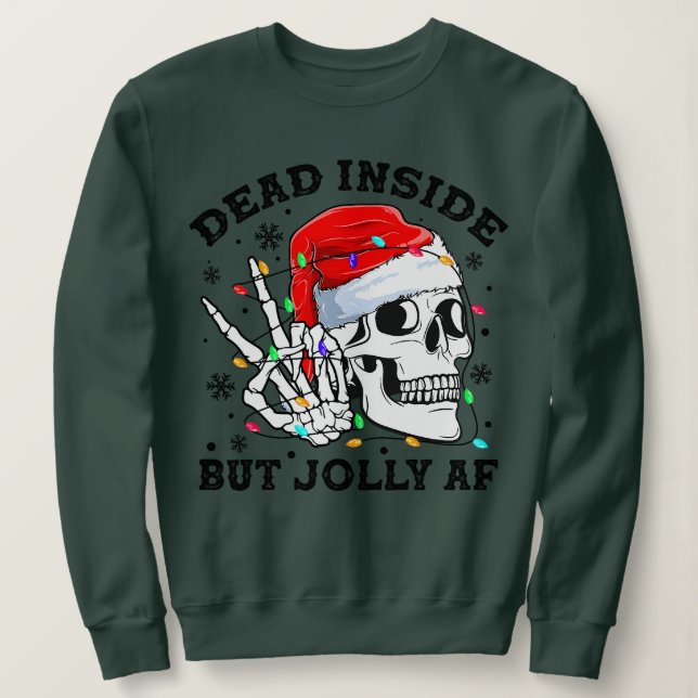 Dead Inside But Jolly AF Funny Christmas Funny Sku Sweatshirt (Design Front)