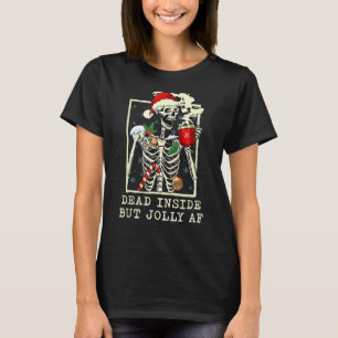 Dead Inside But Jolly AF Skeleton Coffee Latte Chr T-Shirt