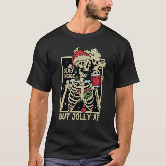 Dead Inside But Jolly AF Skeleton With Santa Hat C T-Shirt (Front)