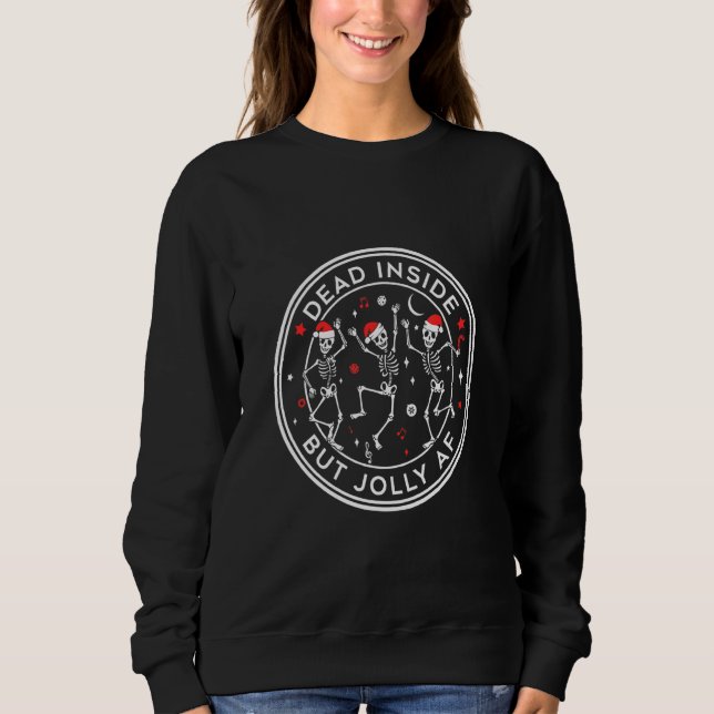 Dead Inside But Jolly AF Skeletons Dance Santa Hat Sweatshirt (Front)