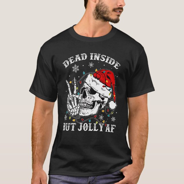 Dead Inside But Jolly Af Skull Santa Light Skeleto T-Shirt (Front)