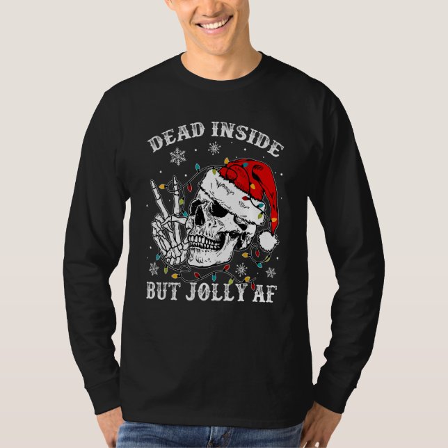 Dead Inside But Jolly Af Skull Santa Light Skeleto T-Shirt (Front)