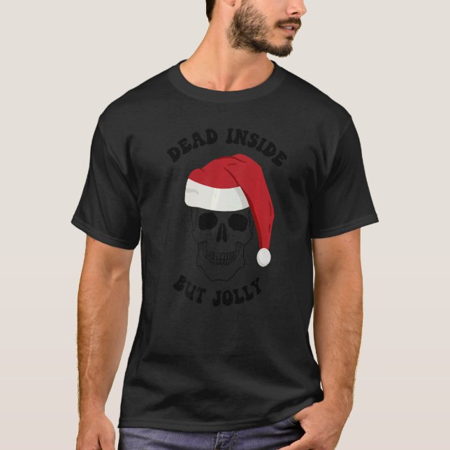 Dead Inside But Jolly  Christmas Santa Xmas Holida T-Shirt (Front)