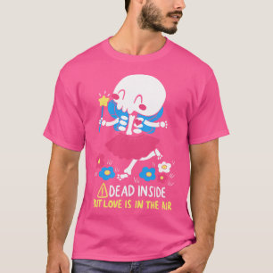 Dead Inside but Love is in the Air T-Shirt