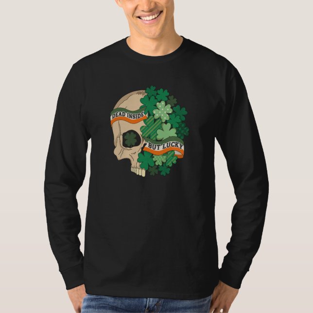 Dead Inside But Lucky Shamrock Skull St Patrick Da T-Shirt (Front)