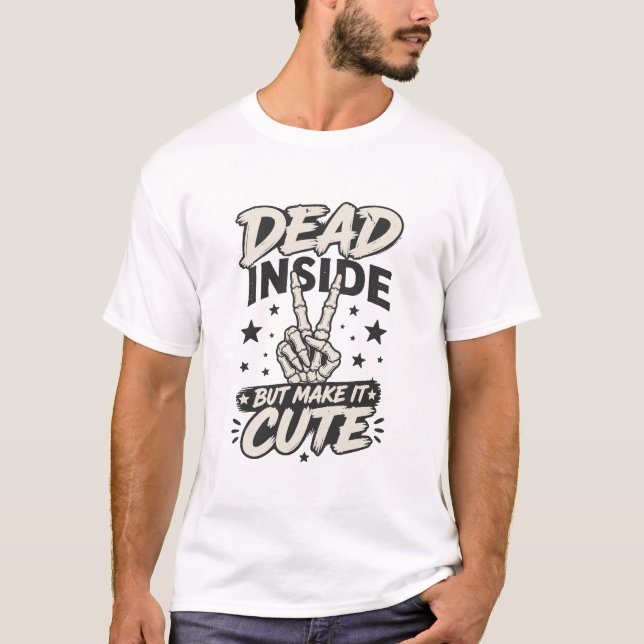 Dead Inside But Make It Cute Tee (Front)