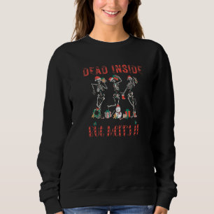 Dead Inside but Merry AF  Dancing skeletons Sweatshirt