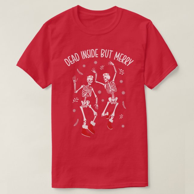 Dead Inside But Merry Funny Dancing Skeleton Chris T-Shirt (Design Front)