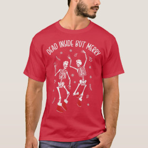 Dead Inside But Merry Funny Dancing Skeleton Chris T-Shirt