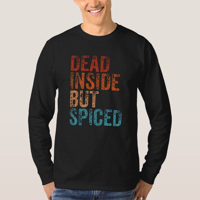 Dead Inside But Spiced Cute Fall Pumpkin Latte Spi T-Shirt (Front)