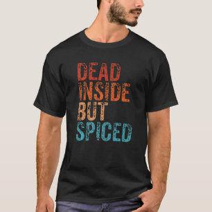 Dead Inside But Spiced Cute Fall Pumpkin Latte Spi T-Shirt