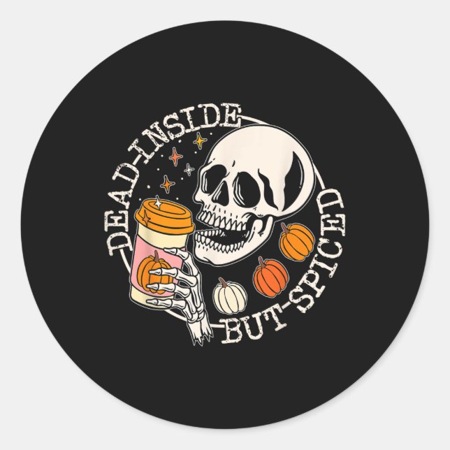 Dead Inside But Spiced Pumpkin Skull Drinking Fall Classic Round Sticker (Front)