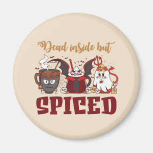 Dead Inside But Spiced – Spooky Halloween Magnet