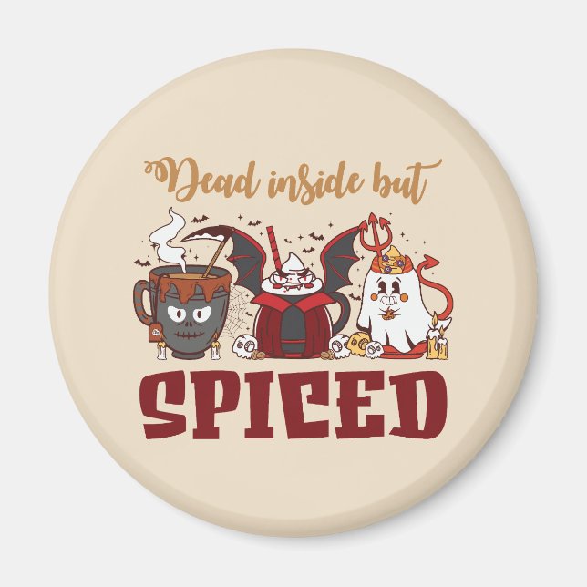 Dead Inside But Spiced – Spooky Halloween Magnet (Front)