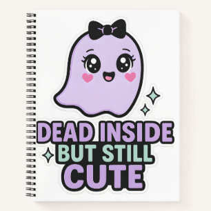Dead Inside But Still Cute Halloween Kawaii Ghost Notebook
