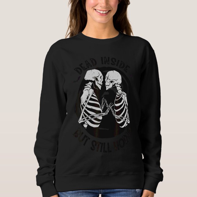 Dead Inside But Still Horny Goth Skeleton Hallowee Sweatshirt (Front)