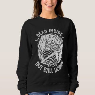Dead Inside But Still Horny Lgbtq Skeleton Hallowe Sweatshirt