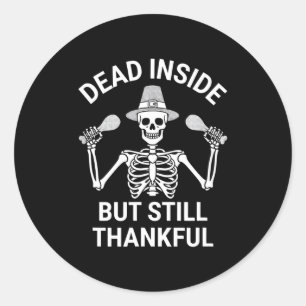 Dead Inside But Still Thankful - Skeleton Hallowee Classic Round Sticker