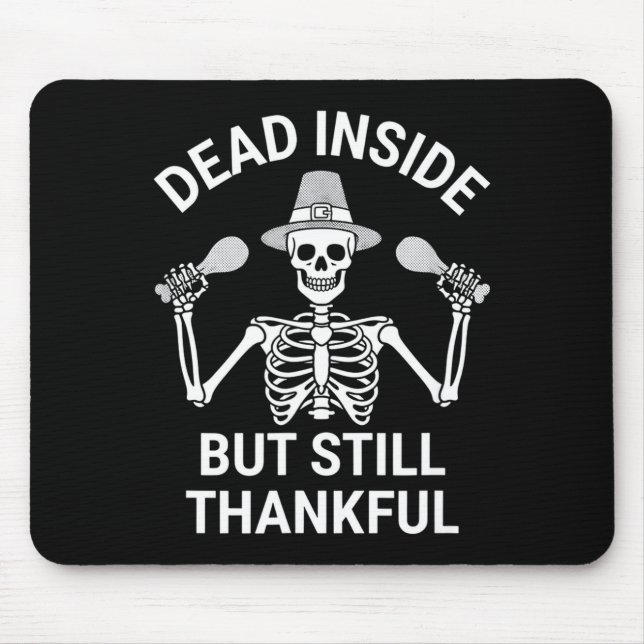 Dead Inside But Still Thankful - Skeleton Hallowee Mouse Pad (Front)