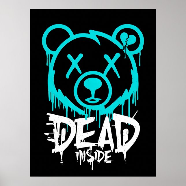 Dead Inside Graffiti Bear – Dripping Neon Sad Bear Poster (Front)