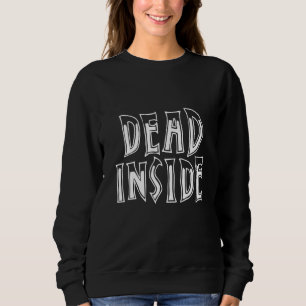 Dead Inside Ironic Skeleton Ghost Dark Sunshine Bo Sweatshirt