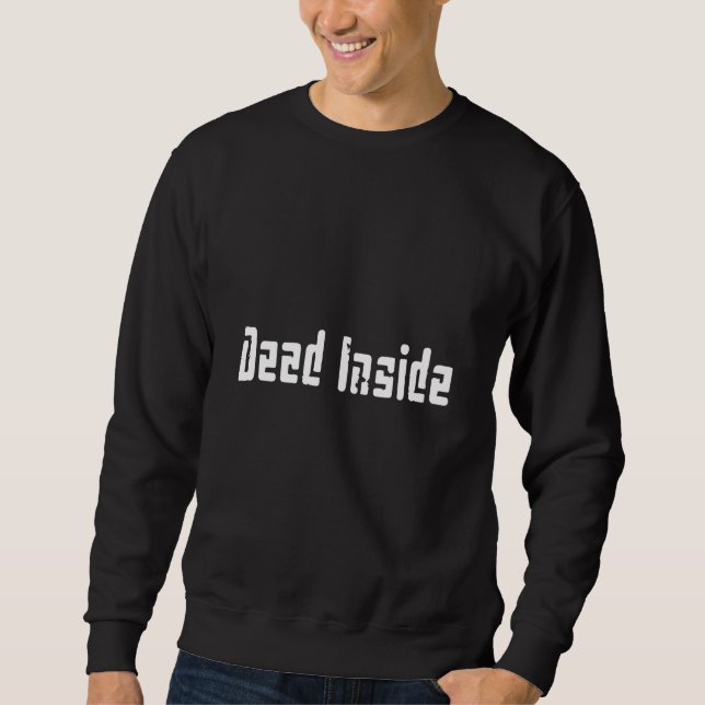 Dead Inside Ironic Skeleton Ghost Dark Sunshine Br Sweatshirt (Front)