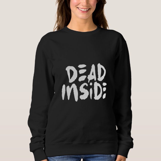 Dead Inside Ironic Skeleton Ghost Dark Sunshine Bu Sweatshirt (Front)