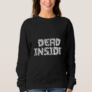 Dead Inside Ironic Skeleton Ghost Dark Sunshine Wr Sweatshirt