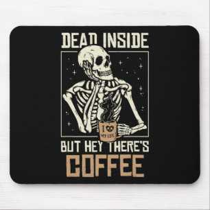 Dead Inside Skeleton Drinking Coffee Funny Hallowe Mouse Pad