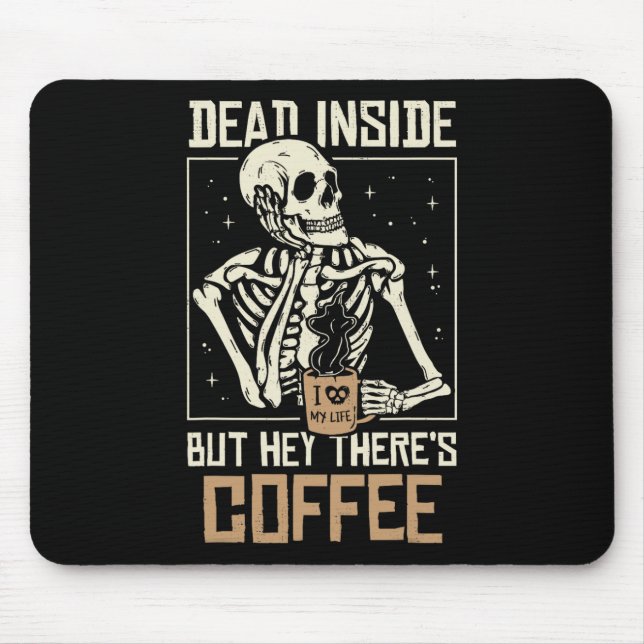 Dead Inside Skeleton Drinking Coffee Funny Hallowe Mouse Pad (Front)